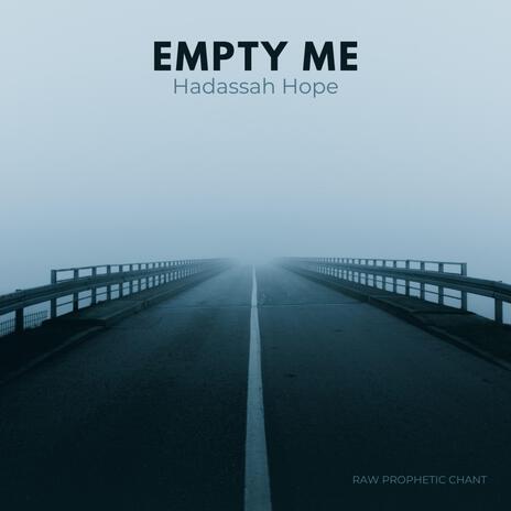 Empty me (raw prophetic chant) | Boomplay Music