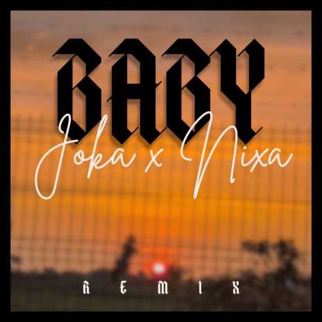 BABY (Remix) ft. Nixa HH | Boomplay Music