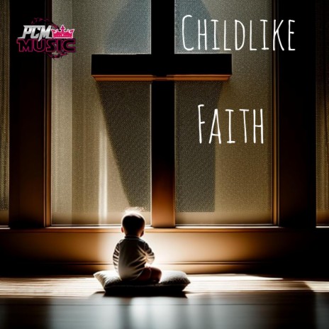 Childlike Faith | Boomplay Music