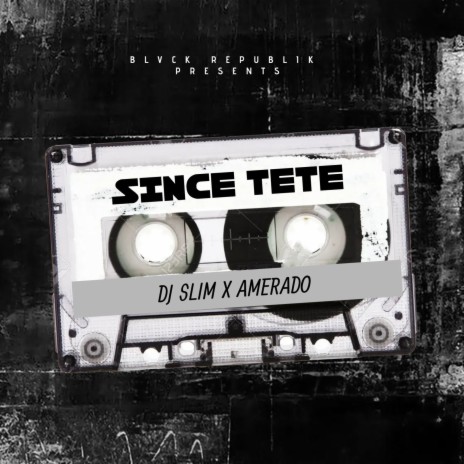 SINCE TETE | Boomplay Music