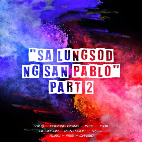 SA LUNGSOD NG SAN PABLO PART 2 ft. Loui$, Bagong gising, Ives, Jfox & Uccibaby | Boomplay Music
