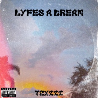 LYFES A DREAM