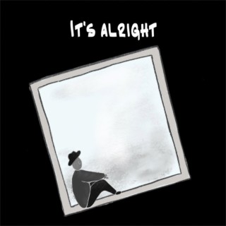 It's alright lyrics | Boomplay Music