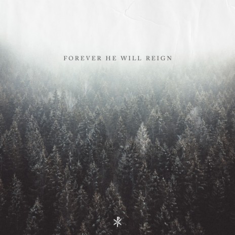 Forever He Will Reign | Boomplay Music