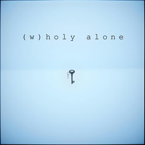 (w)holy alone ft. RedTenderMountain | Boomplay Music