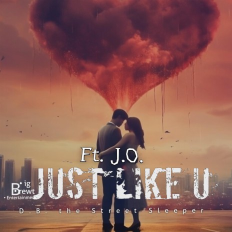Just Like U ft. J.O. | Boomplay Music