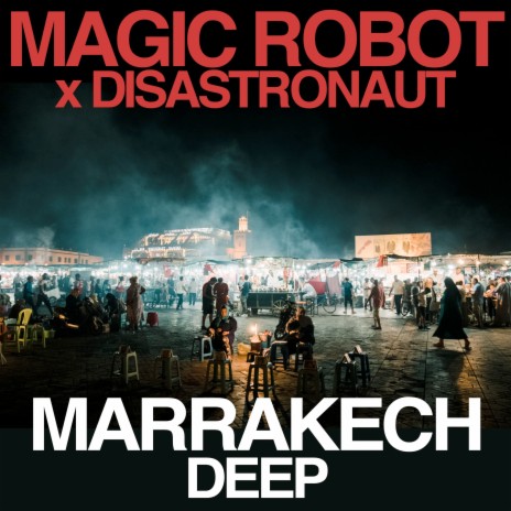 Marrakech Deep ft. Magic Robot | Boomplay Music