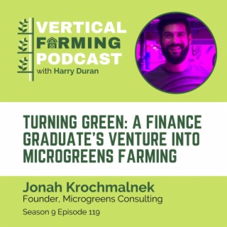 S9E119 Jonah Krochmalnek / Microgreens Consulting - Turning Green: A Finance Graduate's Venture into Microgreens Farming