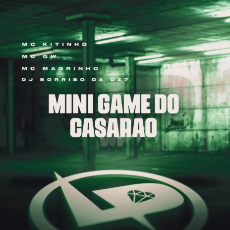 Mini Game do Casarão ft. MC GW, Mc Magrinho & DJ Sorriso da dz7 | Boomplay Music