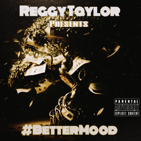 #BetterMood ft. Reggy Taylor | Boomplay Music