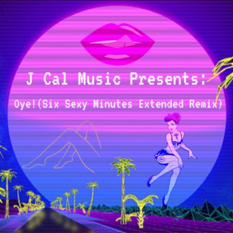 OYE! (Six Sexy Minutes Extended Remix)
