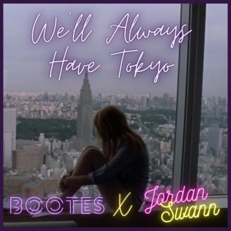 We'll Always Have Tokyo ft. Jordan Swann | Boomplay Music