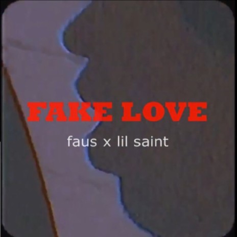 Fake Love ft. Lil Saint | Boomplay Music
