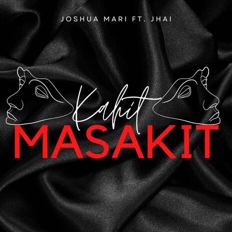 Kahit Masakit ft. Jhai | Boomplay Music