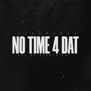 No Time 4 Dat