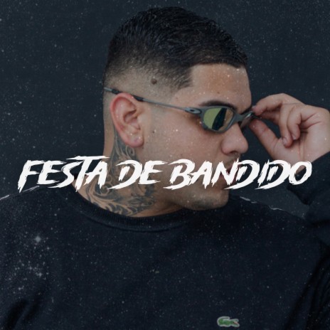 Festa de Bandido | Boomplay Music