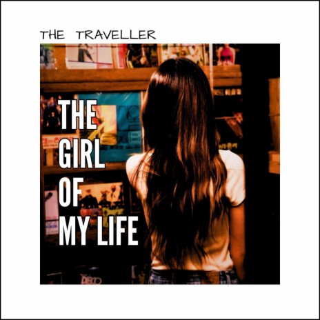 The Girl of My Life | Boomplay Music