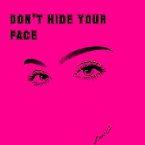 Don't Hide Your Face | Boomplay Music