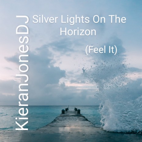 Silver Lights on the Horizon (Feel It)