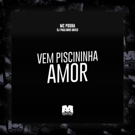 Vem Piscininha Amor ft. DJ Paulinho Unico | Boomplay Music