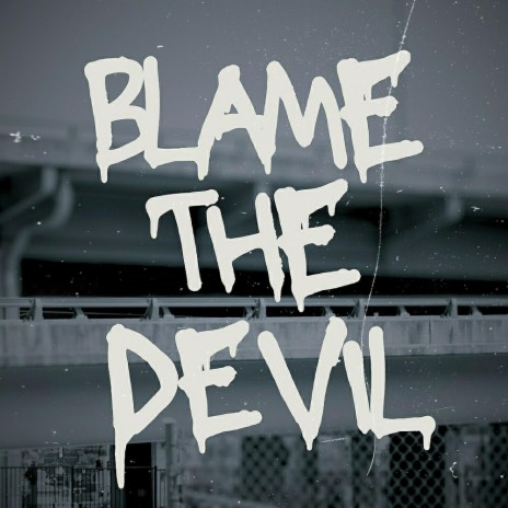 Blame The Devil | Boomplay Music