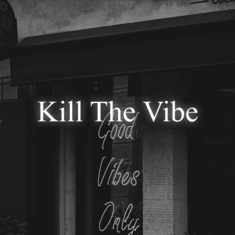 Kill The Vibe | Boomplay Music