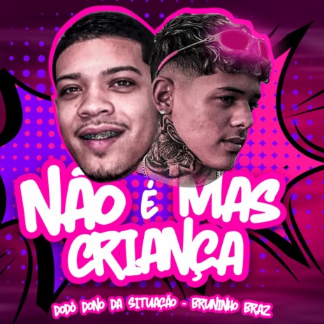 Não É Mais Criança ft. Dodô dono da situação | Boomplay Music