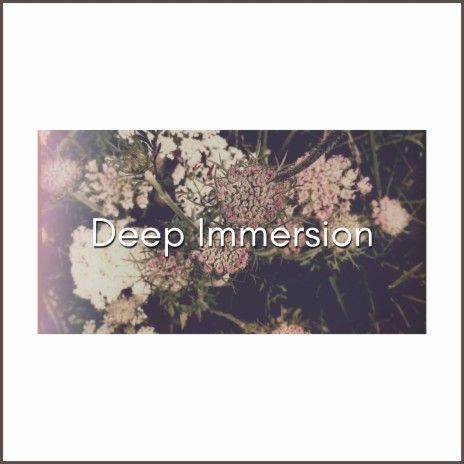 Deep Immersion (Meditation) ft. Relaxation & Meditation Music therapy