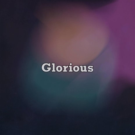 Glorious | Boomplay Music