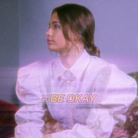 Be Okay | Boomplay Music