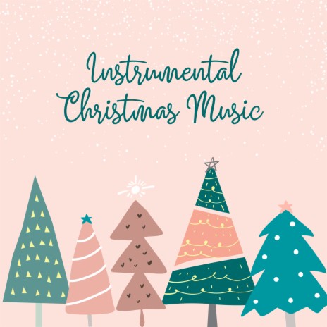 Christmas Music Background - Christmas Instrumental Soft Instrumental Christmas Music & Christmas Classic Music MP3 Download Lyrics | Boomplay