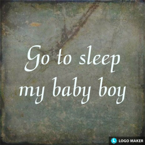 Go to sleep my baby boy | Boomplay Music