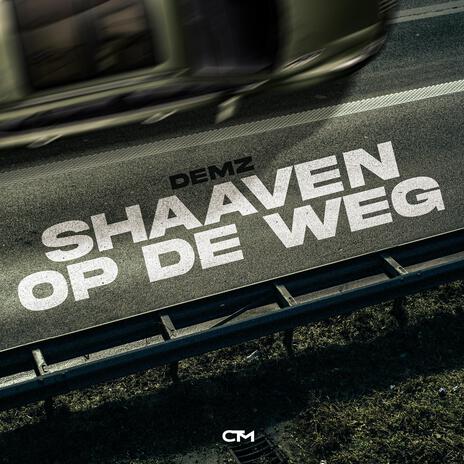 Shaaven Op De Weg | Boomplay Music