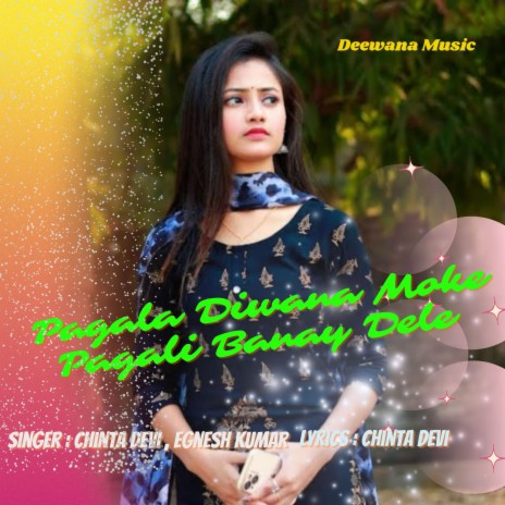 Pagala Diwana Moke Pagali Banay Dele ft. Egnesh Kumar | Boomplay Music