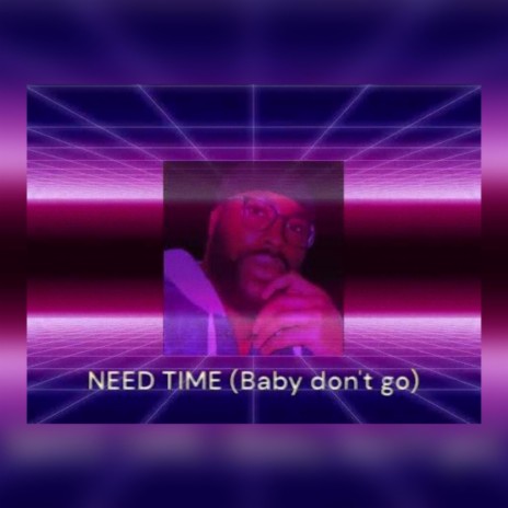 NEED TIME | Boomplay Music