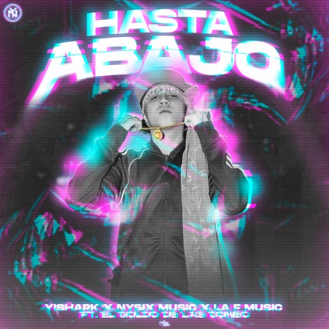 Hasta Abajo ft. Nysix Music, El Goldo De Las Conec & La F Music | Boomplay Music