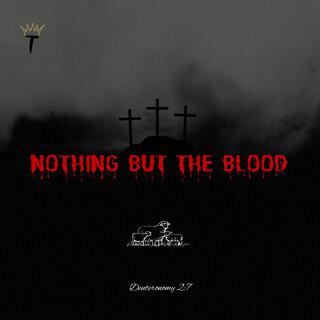 Nothing But The Blood