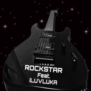 Rockstar ft. iLUVLUKA lyrics | Boomplay Music
