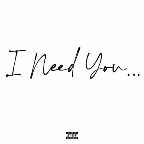 I Need You... | Boomplay Music