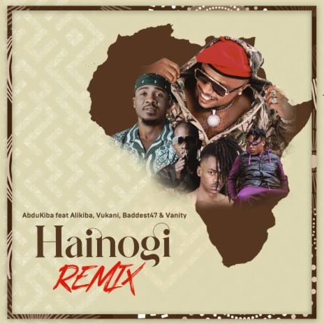 Hainogi Remix ft. Alikiba, Vukani, Vanity & Baddest 47 | Boomplay Music