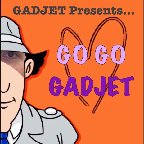 Go Go Gadjet | Boomplay Music