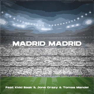 Madrid Madrid ft. Kidd Bask, Jona Crazy & Tomas Mandel lyrics | Boomplay Music