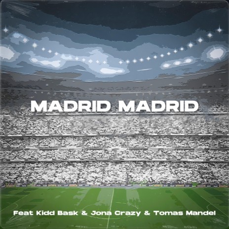 Madrid Madrid ft. Kidd Bask, Jona Crazy & Tomas Mandel | Boomplay Music