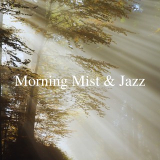 Morning Mist & Jazz: Serene Tunes for Dawn's Embrace