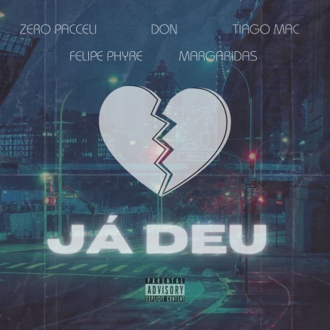 Já Deu ft. Tiago Mac, Don, Margaridas & Felipe Phyre | Boomplay Music