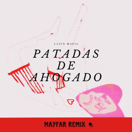 Patadas De Ahogado (Remix) | Boomplay Music