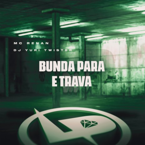 Bunda para e Trava ft. DJ Yuri Twister | Boomplay Music