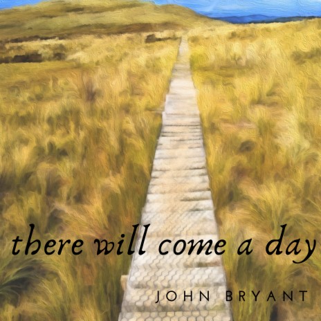 There Will Come a Day | Boomplay Music