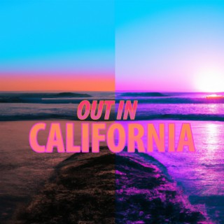 OUT IN CALIFORNIA lyrics | Boomplay Music