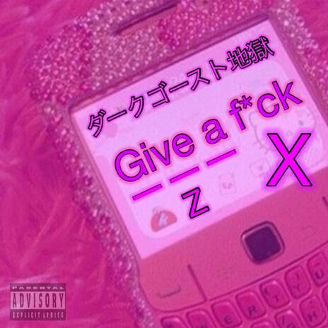 Give a f$$k | Boomplay Music